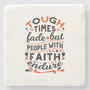 Tough Times Fade But Faith Endures Quotes Stone Coaster