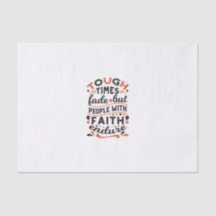 Tough Times Fade But Faith Endures Quotes Tissue Paper
