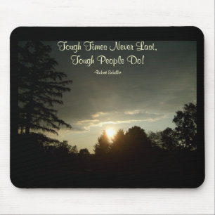 Tough Times Never Last,Tough People Do Mouse Mat
