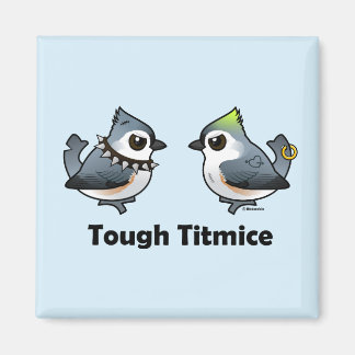 Tough Titmice Magnet