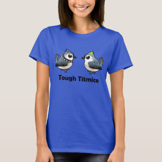 Tough Titmice T-Shirt