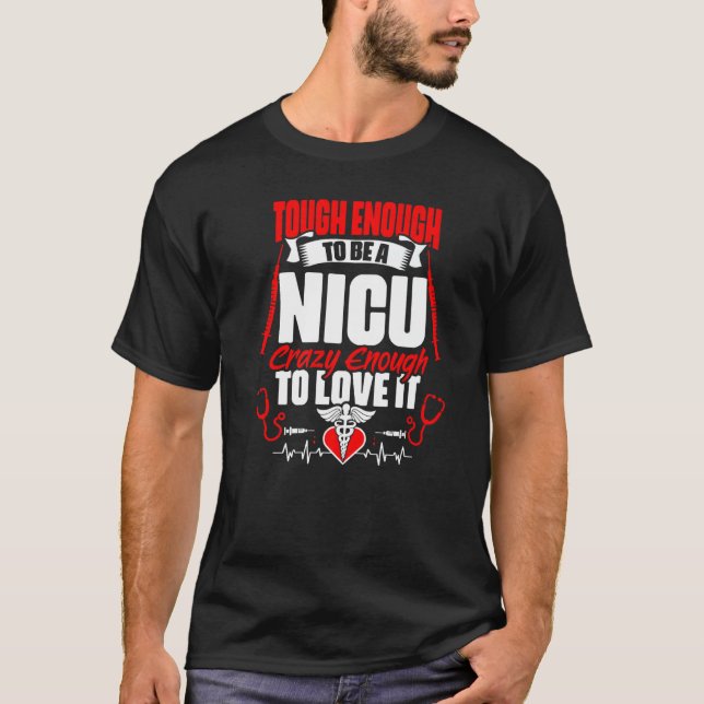 Tough To Be A Nicu  Medical Neonatal Intensive Car T-Shirt (Front)