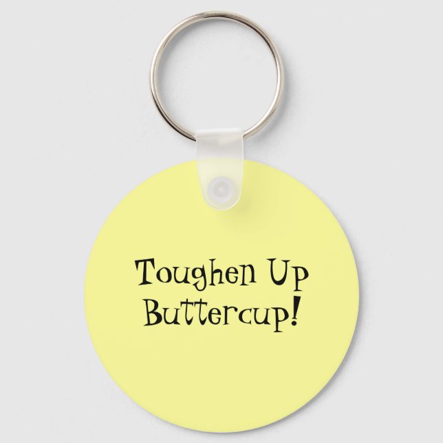 Toughen Up Buttercup! Key Ring (Front)