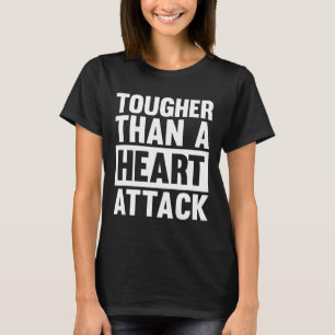 Tougher Than A Heart Attack Heart Disease Awarenes T-Shirt