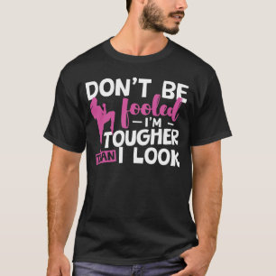 Tougher Than I Look T-Shirt