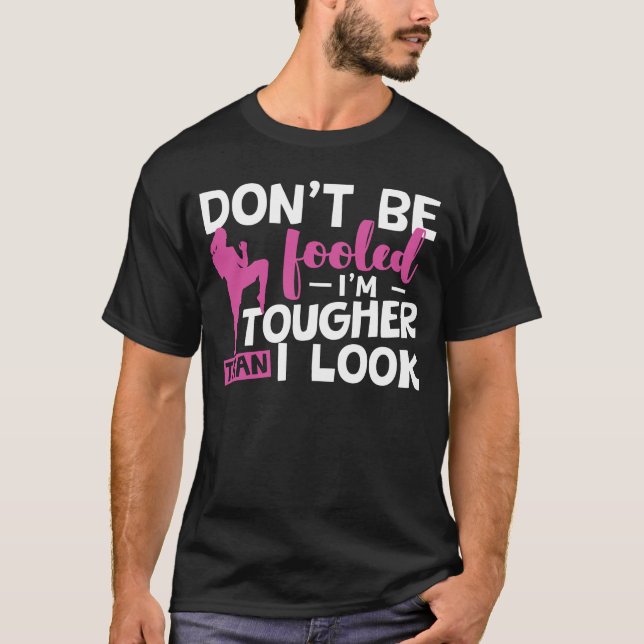 Tougher Than I Look T-Shirt (Front)