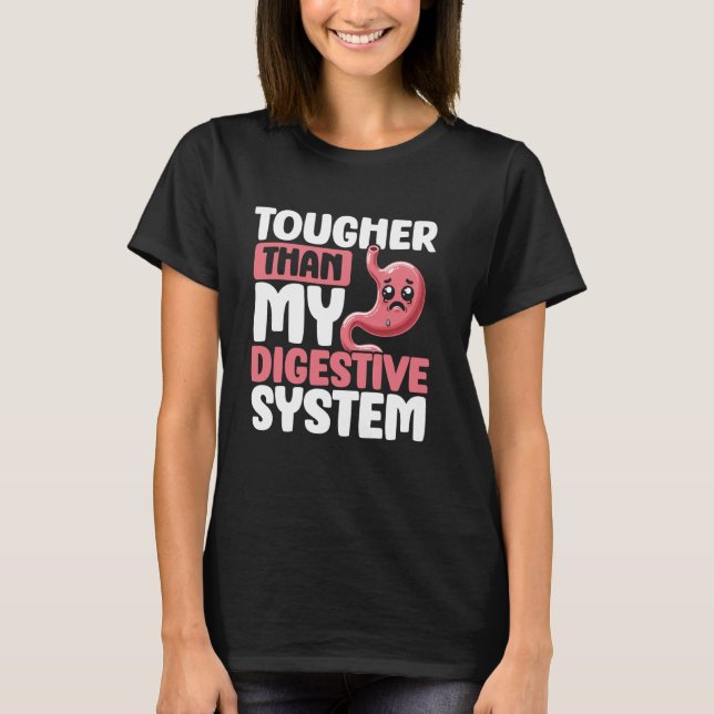 Tougher Than My Digestive System Stomach Hurts Tum T-Shirt (Front)