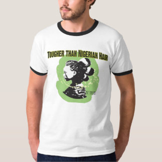Tougher than Nigerian hair T-Shirt