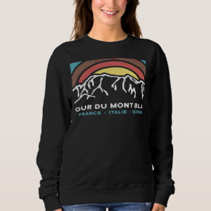 Tour du Mont Blanc Chamonix France Italy Switzerla Sweatshirt