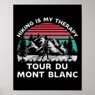 Tour Du Mont Blanc Hiking Is My Therapy Outdoors T Poster