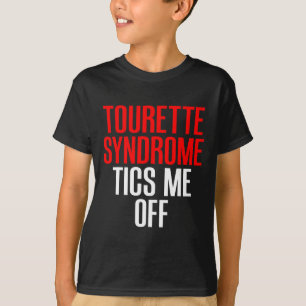 Tourette Syndrome Awareness Tourettes Tics Me Off T-Shirt