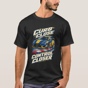 Touring Racer Curb Close Control Closer T-Shirt