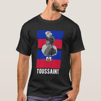 Toussaint L'Ouverture Haiti Flag 1804 Haitian Revo T-Shirt