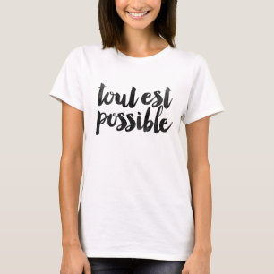 Tout est possible T-Shirt