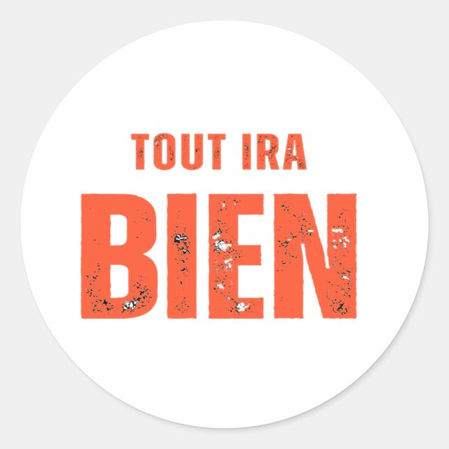 Tout Ira Bien  Classic Round Sticker (Front)