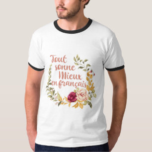 Tout Sonne Mieux en Français French T-Shirt