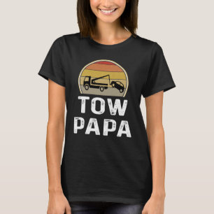 Tow Papa Truck Driver  Operator  Grandpa Dad T-Shirt