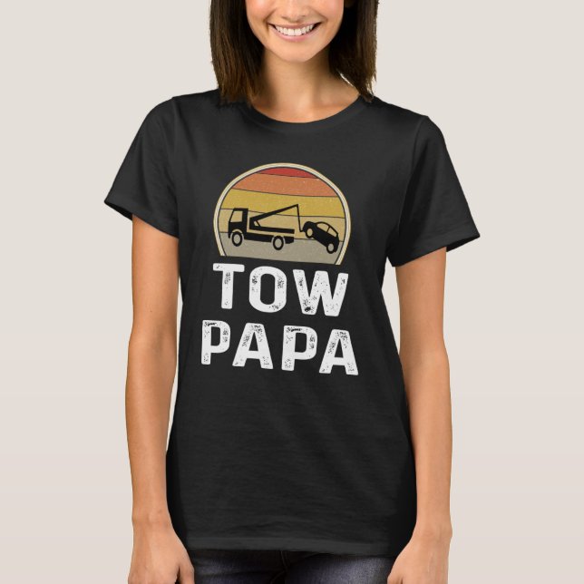 Tow Papa Truck Driver  Operator  Grandpa Dad T-Shirt (Front)