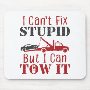 Tow Truck Driver Can't Fix Stupid But Can Tow It Mouse Mat