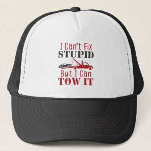 Tow Truck Driver Can't Fix Stupid But Can Tow It Trucker Hat