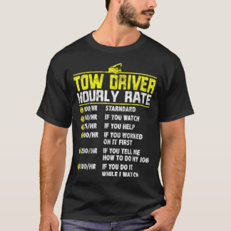 Tow Truck Driver Funny hourly rate gift Towing Dad T-Shirt