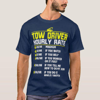 Tow Truck Driver Funny hourly rate gift Towing Dad T-Shirt