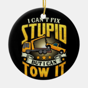 Tow Truck Driver I Cant Fix Stupid But Can Tow It Ceramic Tree Decoration