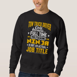 Tow Truck Driver Job Title Forklift Driver Sweatshirt