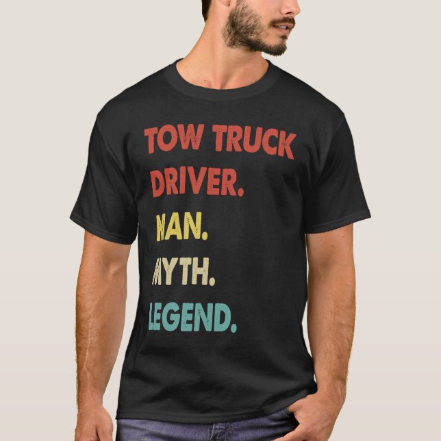 Tow Truck Driver Man Myth Legend  1 T-Shirt (Front)