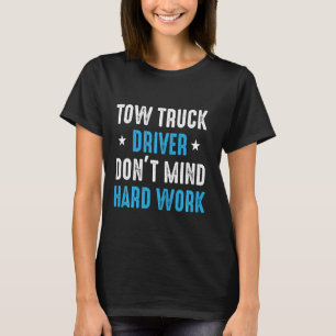 Tow Truck Driver Mind Trucker T-Shirt