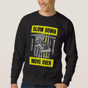Tow Truck Driver Slow Down Move Over Novelty Sweatshirt