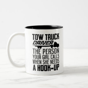Tow truck driver the person your girl calls when s Two-Tone coffee mug
