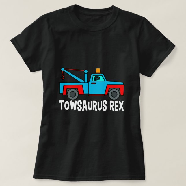 Tow Truck Driver TRex Dinosaur Recovery Vehicle Wr T-Shirt (Design Front)
