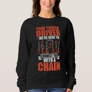 Tow Truck Driver Trucker Tow Truck Outfit Tow Truc Sweatshirt
