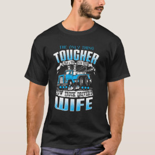 TOW TRUCK DRIVERS WIFE Funny Tow Truck Drivers T-Shirt
