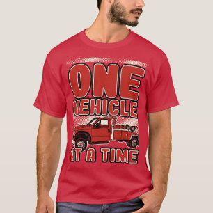 Tow Truck One Vehicle At A Time T-Shirt