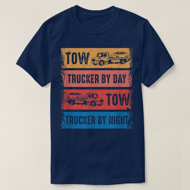 Tow Trucker By Day Tow Trucker By Night, Tow Truck T-Shirt (Design Front)