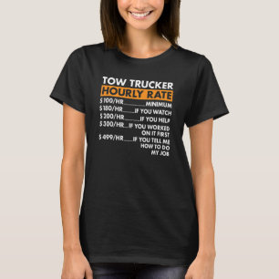 Tow Trucker Hourly Rate Tow Truck Operator T-Shirt