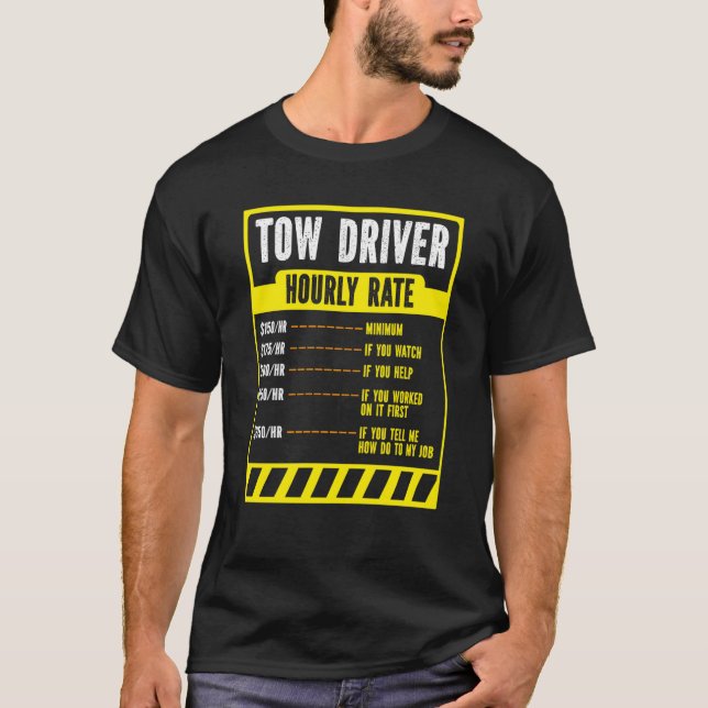 Tow Trucker Operator  Tow Truck Driver Hourly Rate T-Shirt (Front)
