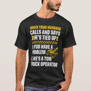 Tow Trucker Tow Truck Driver Tow Operator Breakdow T-Shirt