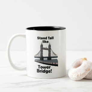 Tower Bridge Stand Tall Like Tower Bridge Travel Two-Tone Coffee Mug