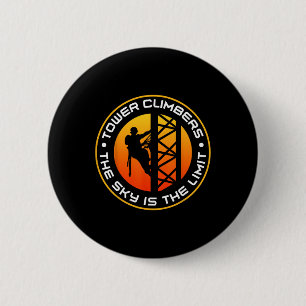 Tower Climbers The Sky Is The Limit Cell Tower Tec 6 Cm Round Badge