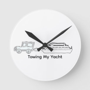 Towing My Yacht Funny  Round Clock