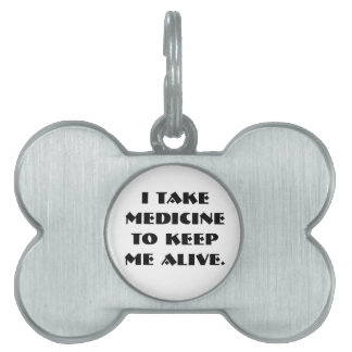 TOWT - I take medicine to keep me alive Tag