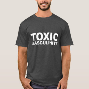 TOXIC MASCULINITY MEN'S FUNNY T-SHIRTS