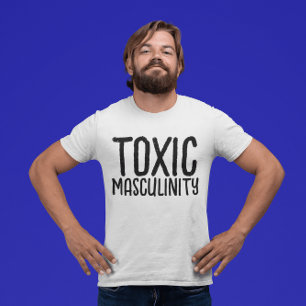 TOXIC MASCULINITY MEN'S FUNNY T-SHIRTS