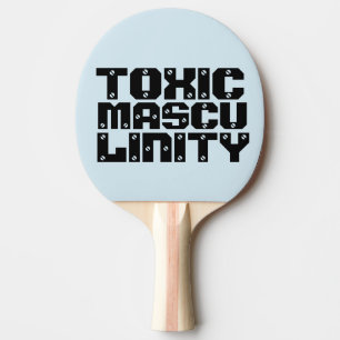 TOXIC MASCULINITY PING PONG PADDLES