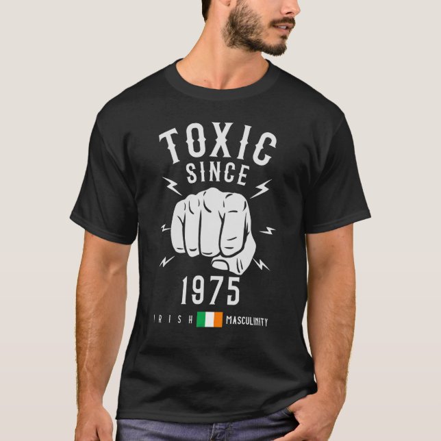 Toxic Masculinity Since 1975 Birthday For Men Of F T-Shirt (Front)