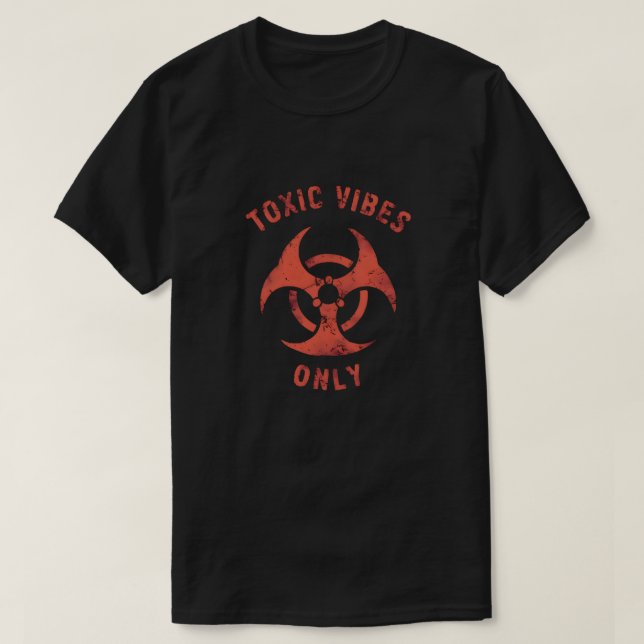 Toxic Vibes Only Biohazard T-Shirt (Design Front)