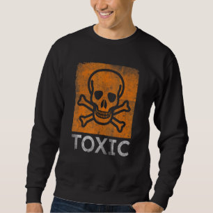 Toxic warning sign Silly chemical toxic label Sweatshirt